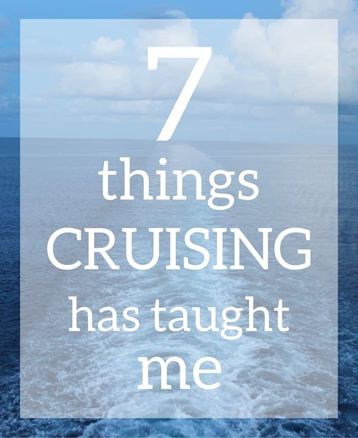 7 Things #Cruising Has Taught Me #vacation #cruise #cruiseship #travel 