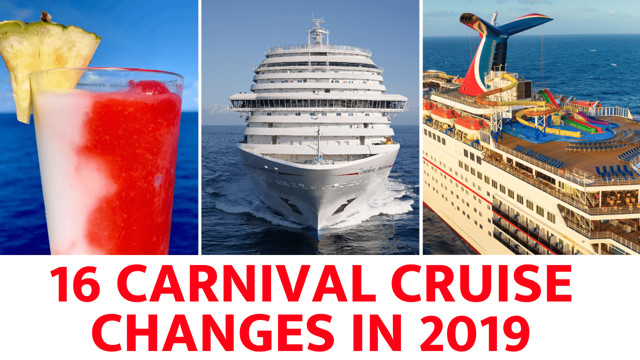 16 CARNIVAL CRUISE CHANGES 2019