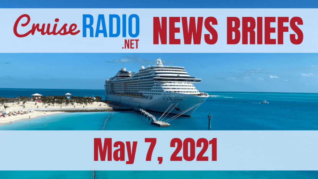 cruise radio news briefs may 7 2021
