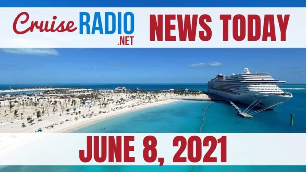 june 8 2021 cruise news today