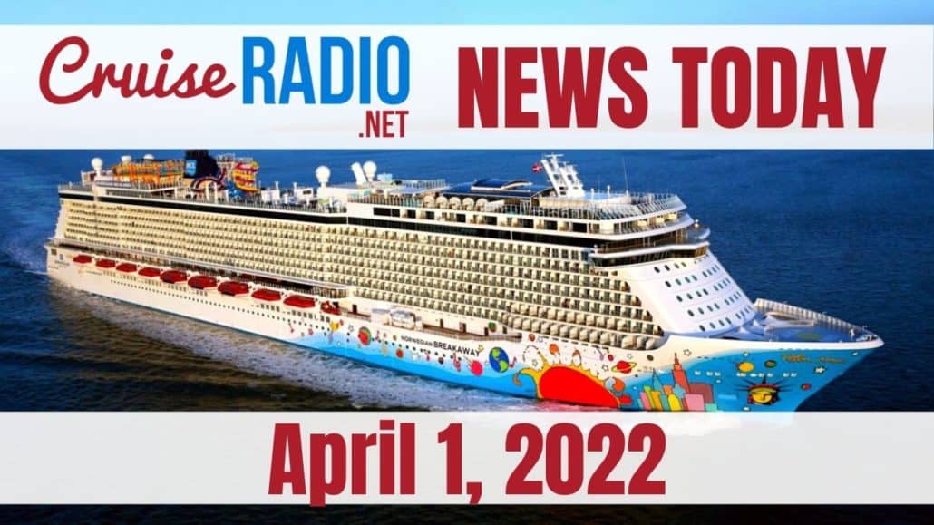 cruise news today april 1 2022