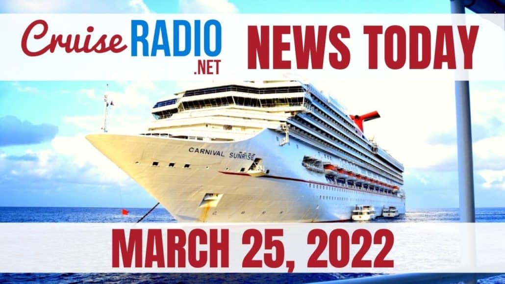 cruise news today march 25 2022