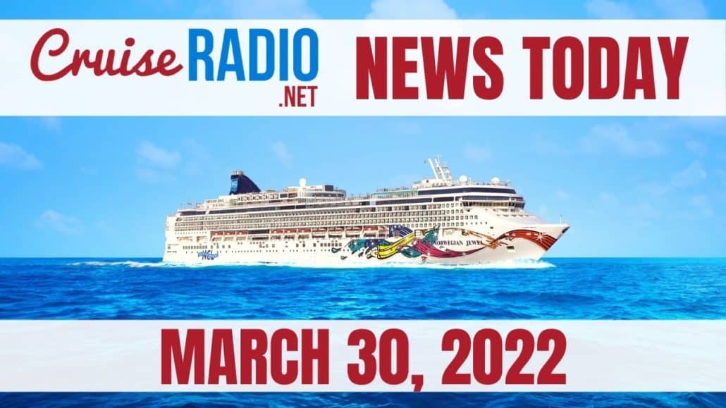 cruise news today march 30 2022