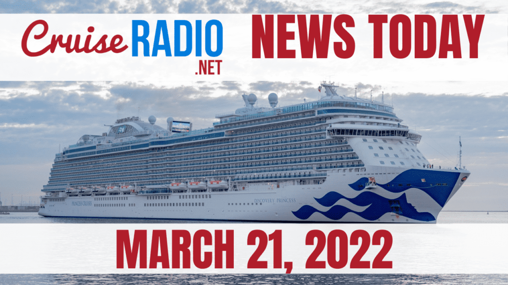 cruise news today march 21 2022