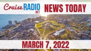 cruise radio news today march 7 2022