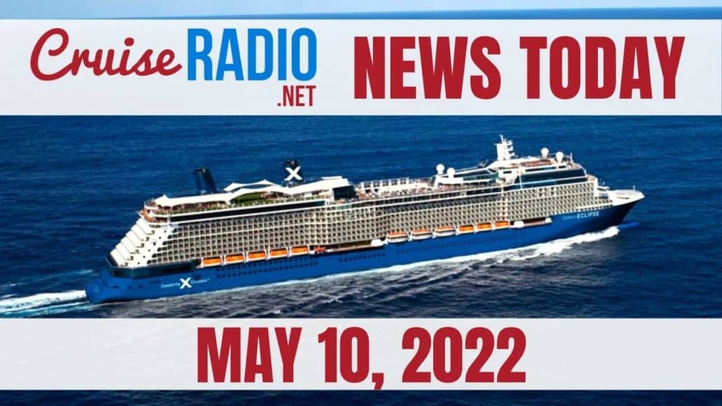 cruise news today may 10 2022