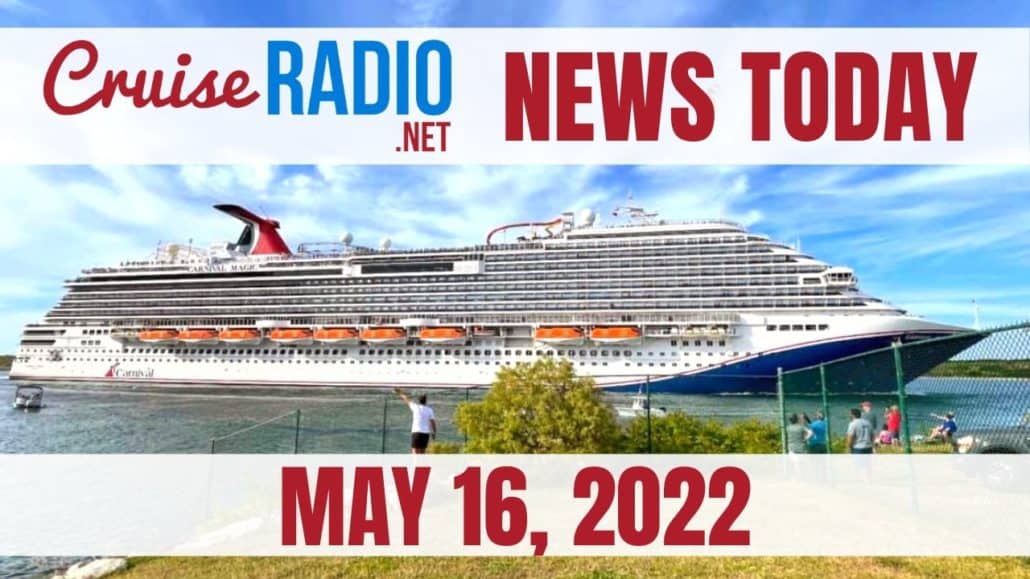cruise news today may 16 2022