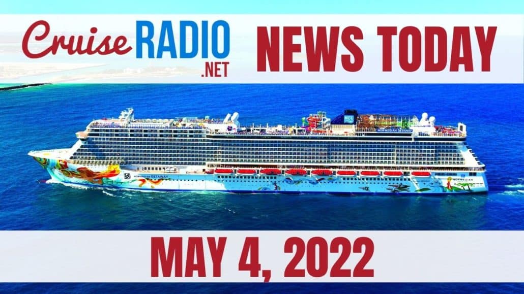 cruise news today may 4 2022