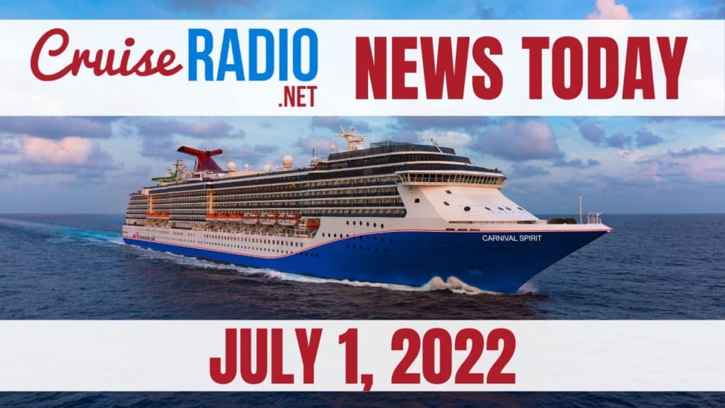 cruise news today july 1 2022