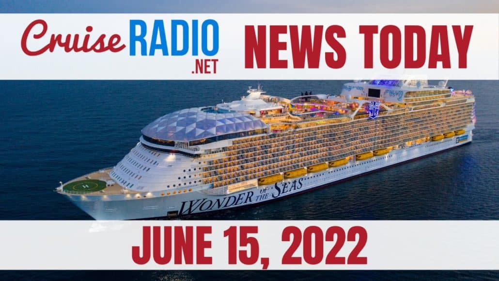 cruise news today june 15 2022