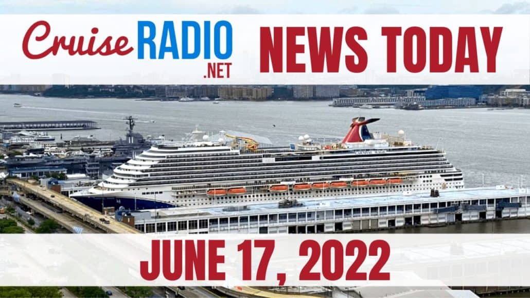 cruise news today june 17 2022