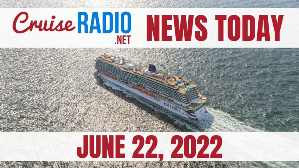 cruise news today june 22 2022