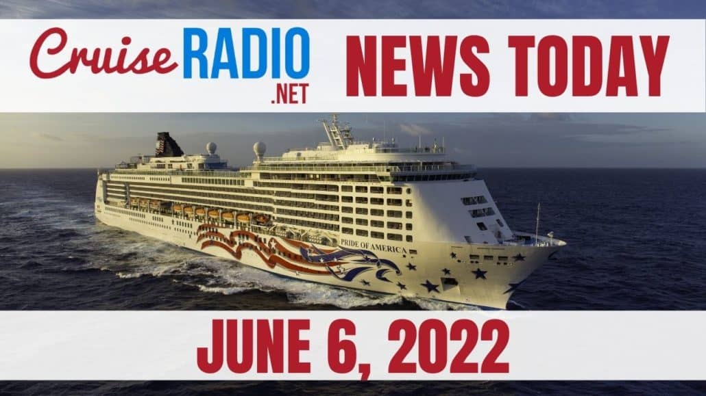 cruise news today june 6 2022