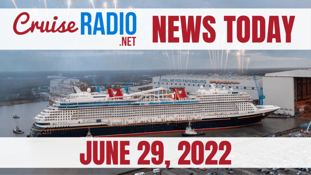 cruise news today june 29 2022
