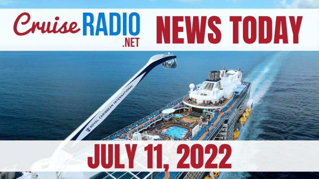 cruise news today july 11 2022