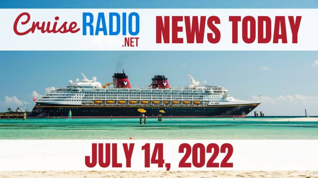 cruise news today july 14 2022