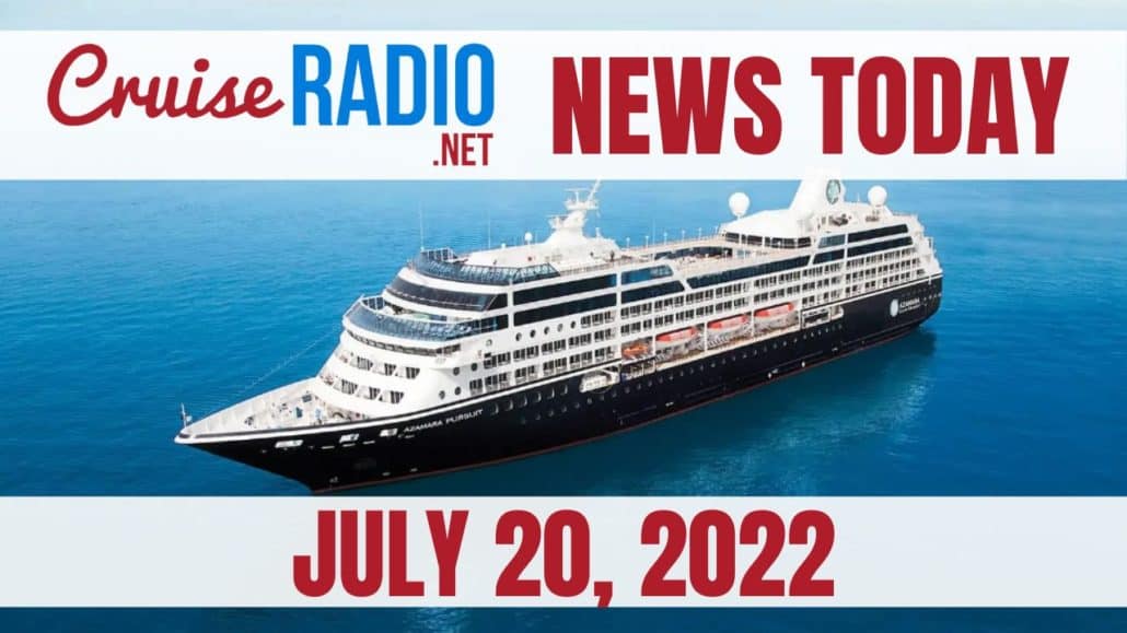 cruise news today july 20 2022