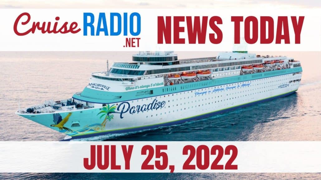cruise news today july 25 2022