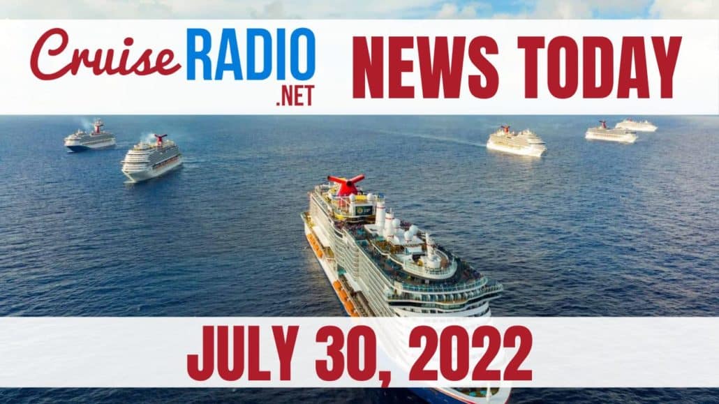 cruise news today july 30 2022