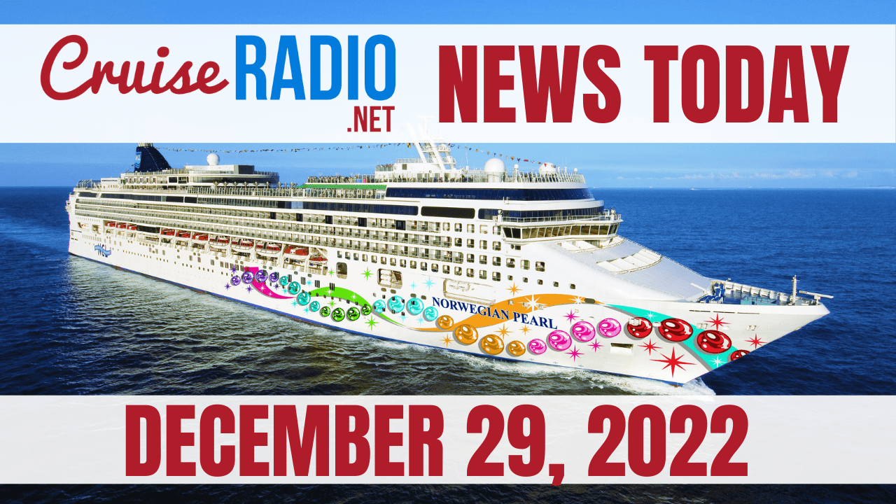 cruise-news-today-december-29-2022-video