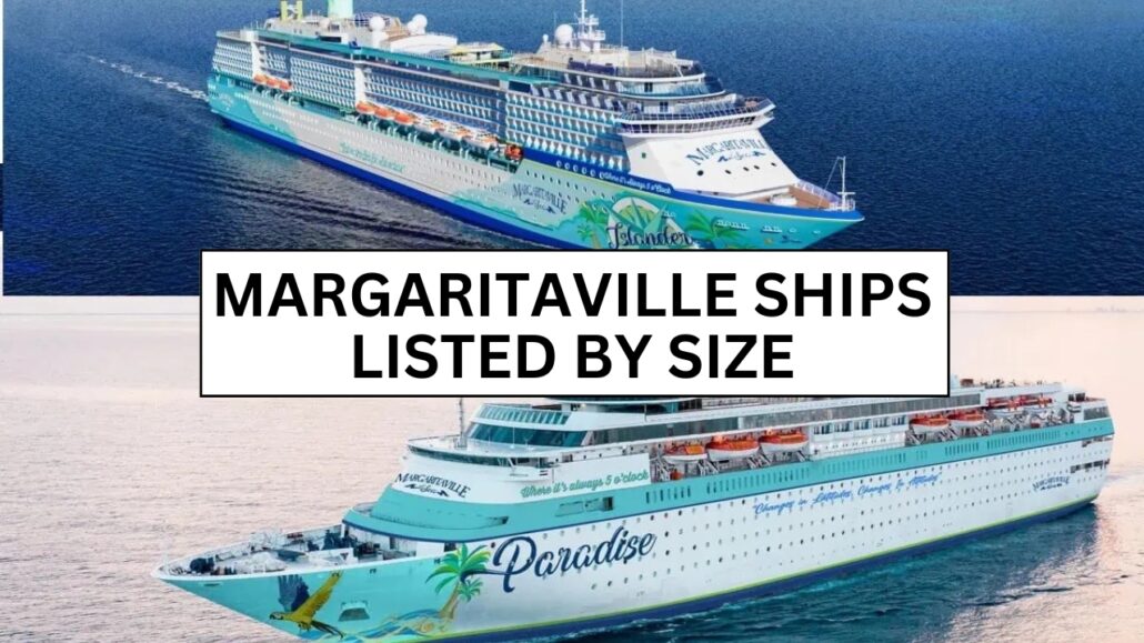 Two Margaritaville cruise ships are shown. The top image features the "Margaritaville Islander," and the bottom displays "Margaritaville Paradise." Overlay text reads: "Margaritaville Ships Listed by Size, from Smallest to Largest.